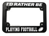 I'd Rather Be Playing Football Funny Joke Humor Motorcycle License Plate Frame