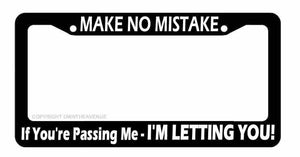 If You're Passing Me, I'm Letting You! Funny Joke Car Truck License Plate Frame