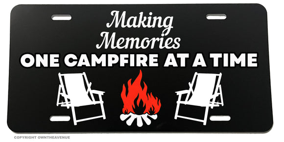 Making Memories One Campfire At A Time Camping Auto License Plate