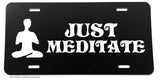 Just Meditate Meditation Yoga Funny Joke Humor Auto License Plate