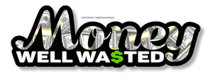 Money Well Wasted Funny Joke JDM Car Truck Laptop V01 Vinyl Sticker Decal 5" - OwnTheAvenue