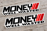 x2 Money Well Wasted Humor Joke JDM Racing - Model V01A Vinyl Sticker Decals 5" - OwnTheAvenue