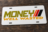 Money Well Wasted Humor Joke JDM Racing Drifting V01 Auto Metal License Plate - OwnTheAvenue