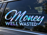 Money Well Wasted Humor Joke JDM Racing Drifting Luminescent Holographic Vinyl Sticker Decal 6" - OwnTheAvenue