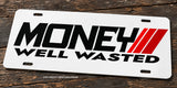 Money Well Wasted Humor Joke JDM Racing Drifting Auto Metal License Plate - OwnTheAvenue