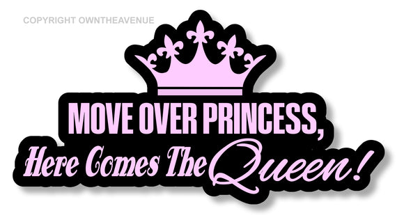 Move Over Princess! Funny Joke Cute Girl Car Truck Vinyl Sticker Decal 5