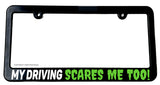 My Driving Scares Me Too Funny Joke JDM Car Truck Slim License Plate Frame - OwnTheAvenue