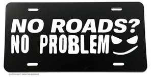 No Roads Funny Joke Off Road Lifted Truck 4x4 Auto License Plate