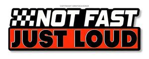 Not Fast Just Loud Funny Joke Car Window Laptop JDM Vinyl Sticker 6" - OwnTheAvenue