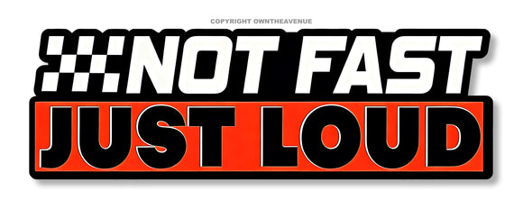 Not Fast Just Loud Funny Joke Car Window Laptop JDM Vinyl Sticker 6
