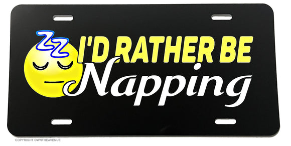 I'd Rather Be Napping Funny Joke License Plate Cover - OwnTheAvenue