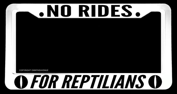 No Rides For Reptilians Humor Joke Sci Fi White License Plate Frame - OwnTheAvenue