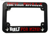 I Didn't Build It For Your Approval Motorcycle Bopper Chopper Biker License Plate Frame