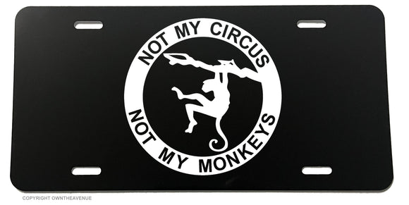 Not My Circus Not My Monkeys Funny Joke Politics License Plate Cover - OwnTheAvenue