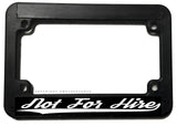 Not For Hire Humor Joke Hustle Motivation V01 Motorcycle License Plate Frame