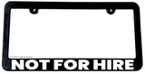 Not For Hire Motivation Hustle Humor Joke V01 License Plate Frame - OwnTheAvenue