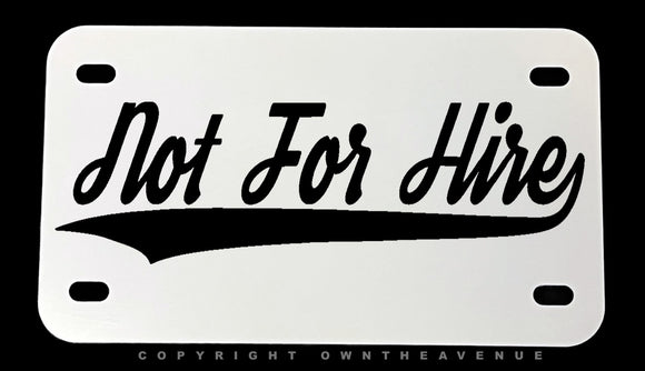 Not For Hire Humor Joke Hustle Motivation V01 Motorcycle Metal License Plate - OwnTheAvenue