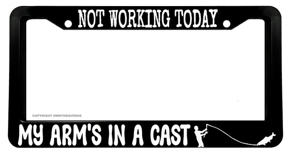 Not Working Today Funny Humor Fishing Car Truck SUV License Plate Frame