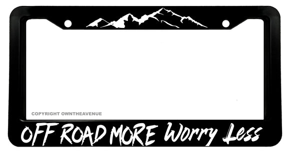 Off Road More Worry Less Funny Joke Humor License Plate Frame - OwnTheAvenue