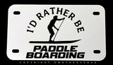 I'd Rather Be Paddle Boarding Motorcycle Metal License Plate - OwnTheAvenue