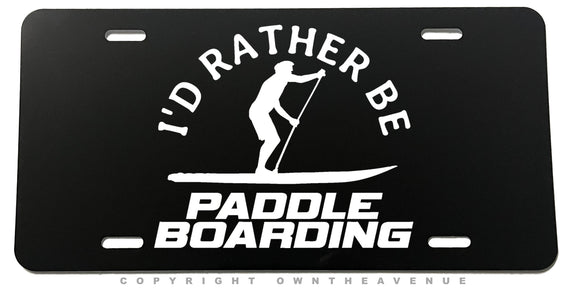I'd Rather Be Paddle Boarding Auto Metal License Plate - OwnTheAvenue