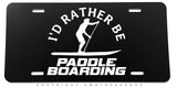I'd Rather Be Paddle Boarding Auto Metal License Plate - OwnTheAvenue