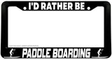 I'd Rather Be Paddle Boarding Black License Plate Frame - OwnTheAvenue