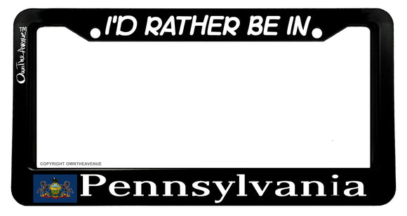 I'd Rather Be In Pennsylvania License Plate Frame - OwnTheAvenue