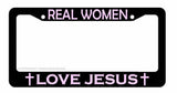 Real Women Love Jesus Religious Christian Car Truck Auto License Plate Frame