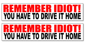 Funny Bumper Stickers - You Have To Drive It Home Two Pack / Lot - 7" Each - OwnTheAvenue