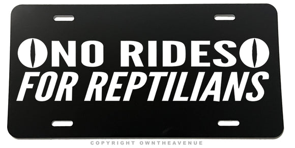 No Rides For Reptilians Humor Joke Sci Fi Auto Metal License Plate - OwnTheAvenue