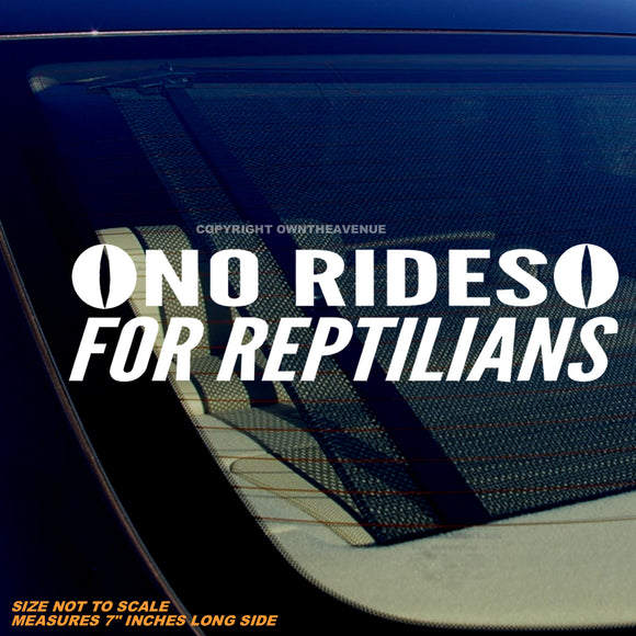 No Rides For Reptilians Humor Joke Sci Fi Vinyl Decal Sticker 7