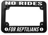 No Rides For Reptilians Humor Joke Sci Fi Motorcycle License Plate Frame - OwnTheAvenue