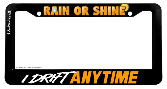 Rain or Shine JDM Drifting Racing Funny Joke Gag License Plate Frame - OwnTheAvenue