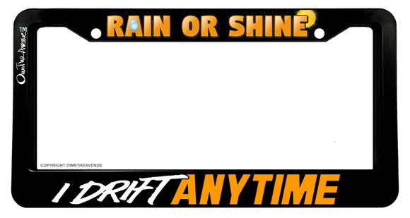 Rain or Shine JDM Drifting Racing Funny Joke Gag License Plate Frame