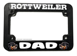 Rottweiler Dad Dog Puppy Humor Motorcycle License Plate Frame