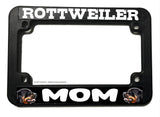 Rottweiler Mom Dog Puppy Humor Motorcycle License Plate Frame