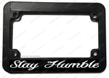 Stay Humble Racing Style Motorcycle License Plate Frame - OwnTheAvenue