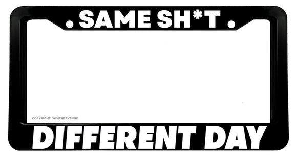 Same Different Day Humor Funny Joke Car Truck License Plate Frame - OwnTheAvenue