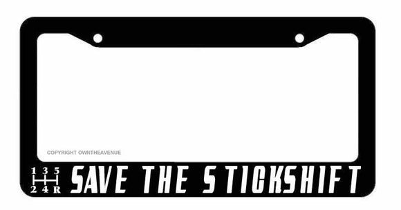 Save The Stick Shift Manual Transmission JDM Drift Race License Plate Frame