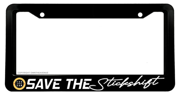 Save The Stick Shift Manual Transmission JDM Drifting Race V1 License Plate Frame