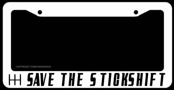 Save The Stick Shift Manual Transmission JDM V03 White License Plate Frame - OwnTheAvenue