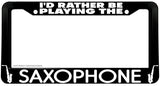 I'd Rather Be Playing The Saxophone Humor Jazz License Plate Frame - OwnTheAvenue
