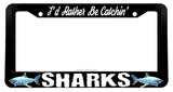 I'd Rather Be Catchin' Sharks Fish Fishing License Plate Frame - OwnTheAvenue