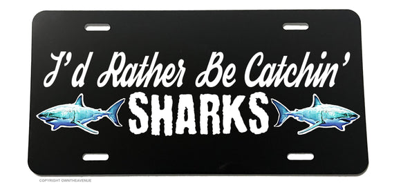I'd Rather Be Catchin' Sharks Fish Fishing License Plate Cover - OwnTheAvenue