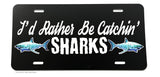 I'd Rather Be Catchin' Sharks Fish Fishing License Plate Cover - OwnTheAvenue