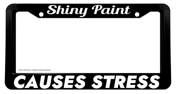 Shiny Paint Causes Stress Model 2 Funny Joke Off Road Truck License Plate Frame
