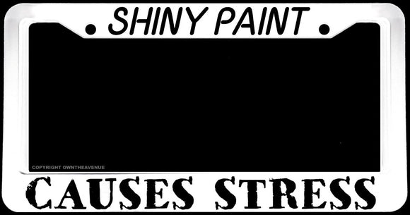 Shiny Paint Causes Stress Funny Joke Off Road White Truck License Plate Frame - OwnTheAvenue