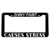 Shiny Paint Causes Stress Funny Joke Off Road Truck License Plate Frame - OwnTheAvenue