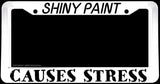 Shiny Paint Causes Stress Funny Joke Off Road White Truck License Plate Frame - OwnTheAvenue